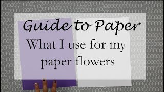 Guide to Paper - where I purchase and what type | Pearl Paper Flowers