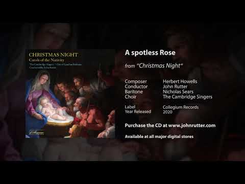 A spotless Rose - Herbert Howells, John Rutter, Nicholas Sears, The Cambridge Singers