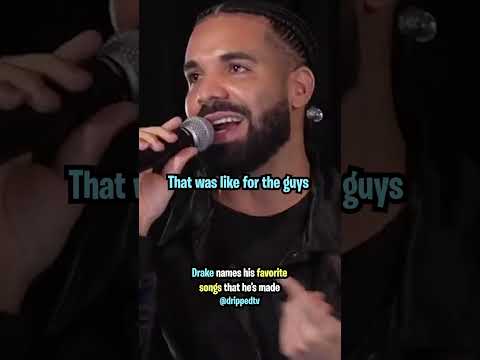 Drake Names His Favorite Songs He's Made 💯
