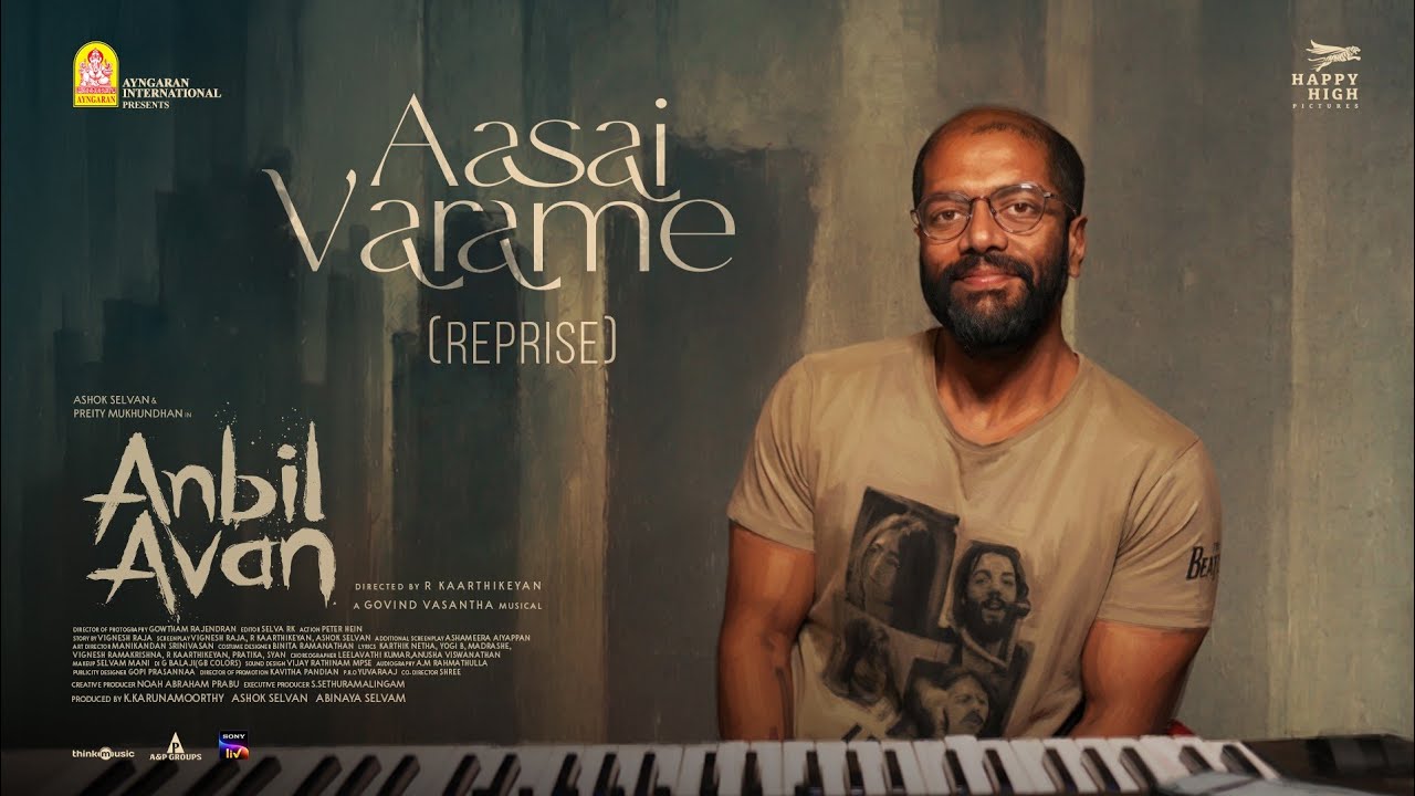 Aasai Varame - Reprise | Anbil Avan | Govind Vasantha | Ashok Selvan | Preity Mukhundhan