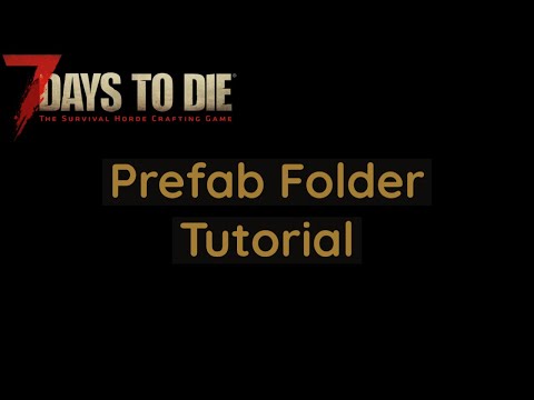 7 days to die l Prefab Folder Tutorial