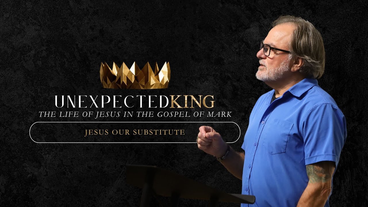 Jesus Our Substitute // Unexpected King // 3-17-24