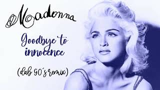 Madonna - Goodbye to Innocence (Dab 90&#39;s Remix)
