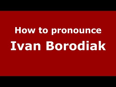 How to pronounce Ivan Borodiak (Spanish/Argentina) - PronounceNames.com