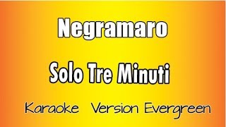 Negramaro -  Solo Tre  minuti (Versione Karaoke Academy Italia)