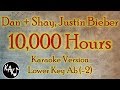 Dan + Shay, Justin Bieber - 10,000 Hours Karaoke Instrumental Lyrics Cover Lower Key Ab