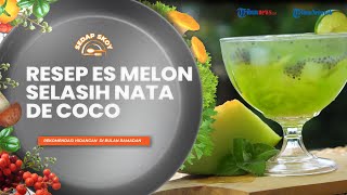 Resep Es Melon Selasih Nata de Coco ala Sedap Skoy, Minuman Segar yang Cocok untuk Menu Buka Puasa