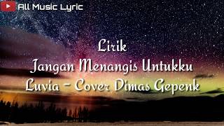 Download lagu jangan menangis untukku cover dimas gepenk lirik mp3 Download lagu jangan menangis untukku cover dimas gepenk lirik mp3