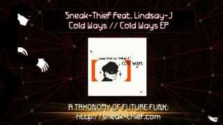 Sneak-Thief feat. Lindsay-J - Cold Ways