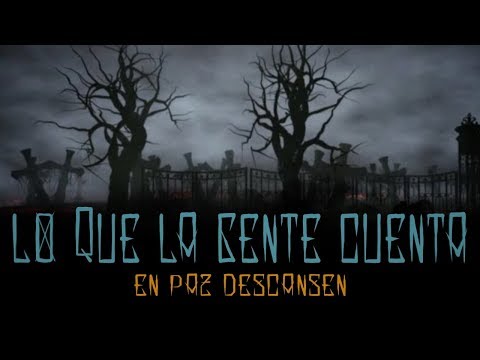 Lo Que La Gente Cuenta - En Paz Descansen