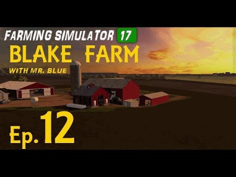 Let's Play Farming Simulator 17, Blake Farm Ep  12, With Mr  Blue!!