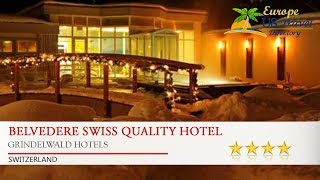 Belvedere Swiss Quality Hotel - Grindelwald Hotels, Switzerland