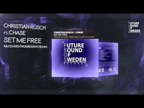 Christian Rusch ft. Chase - Set Me Free (Kim Svärd Progressive Remix)