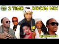 2 Time Riddim Mix 2025 Khago Mr Vegas D Angel Noddy Virtue More