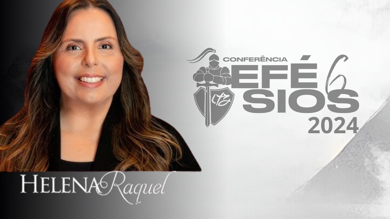 Pastora Helena Raquel | Conferência Efésios 6 (2024)