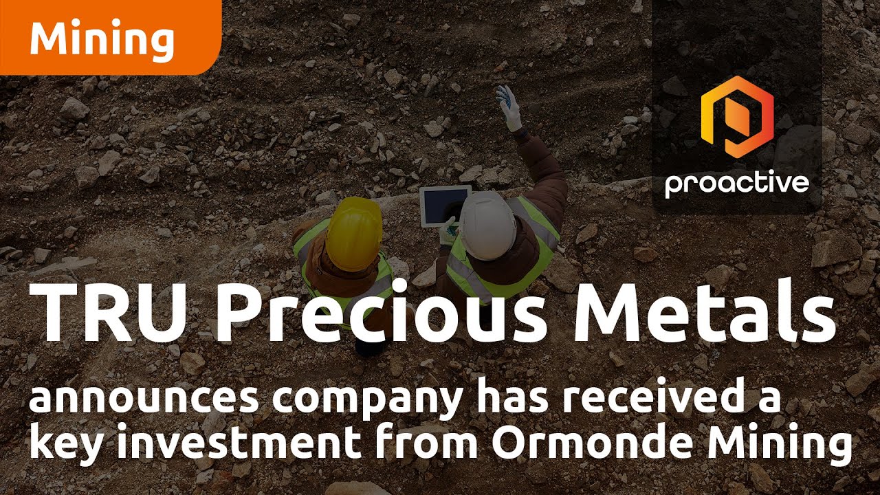 TRU Precious Metals announces company has received a key investment from Ormonde Mining