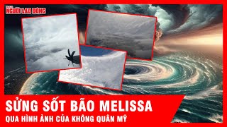 Hình ảnh bão Melissa được không quân Mỹ ghi lại, choáng ngợp trong tâm bão sấm chớp | Tin tức