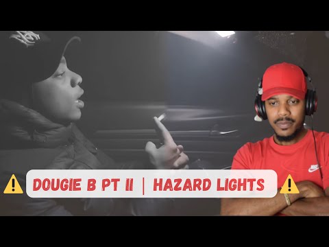Drill NY| "Dougie B" Pt II Hazard Lights (Reaction !)