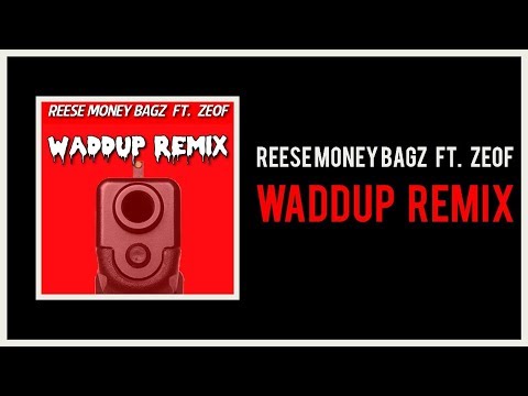GMGE Zeof - Waddup (feat. ReeseMoneyBagz) (Remix - Official Audio)