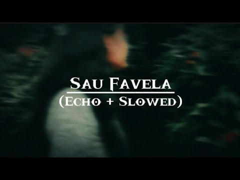 Sau Favela ( Echo + Slowed ) !!