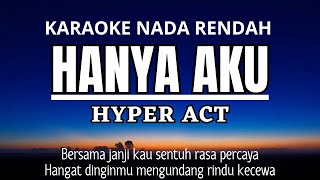 Download lagu HYPER ACT - Hanya Aku (Karaoke Lower Key Nada Rendah -4) mp3