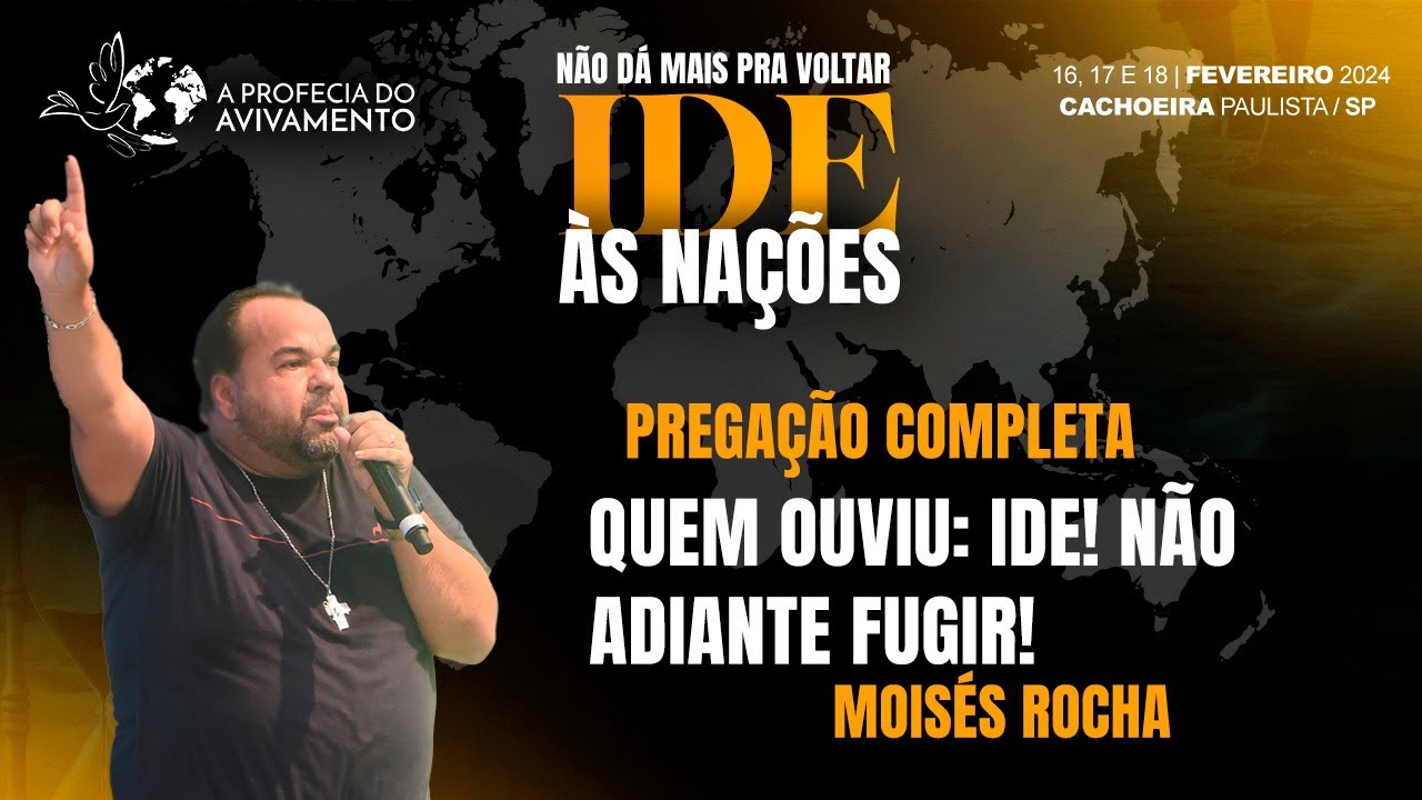 Avivamento 2024 "Quem ouviu: IDE! Não adianta fugir!" Moisés Rocha