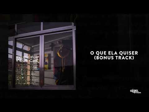 Felipe Flip - O que ela quiser feat Niko Is, Tasha & Tracie (áudio oficial)