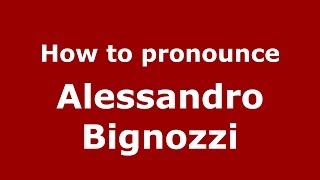 How to pronounce Alessandro Bignozzi