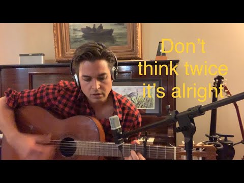 Don't Think Twice It's Alright, Bob Dylan Cover, Alex Sings.