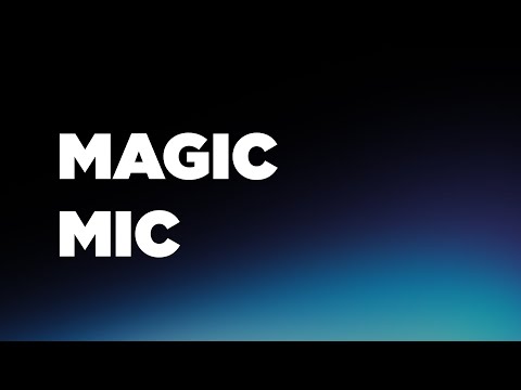 Sound great with Magic Mic