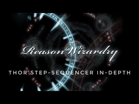 Reason Wizardry - Thor Step-Sequencer In-Depth