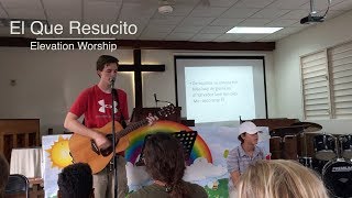 El Que Resucito (Resurrecting) -  Elevation Worship (Acoustic Cover)