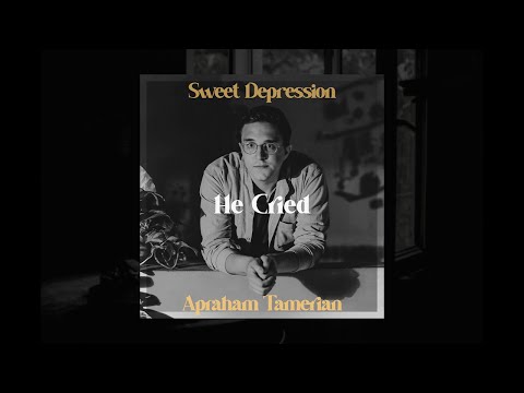 Apraham Tamerian - He Cried