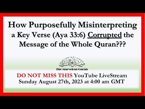 YT160 How Purposefully Misinterpreting a Key Verse (33:6) Corrupted the Message of the whole Quran?