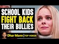 School Kids Fight Back Their Bullies Dhar Mann