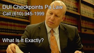 DUI CHECKPOINTS PA Law - What Is It Exactly