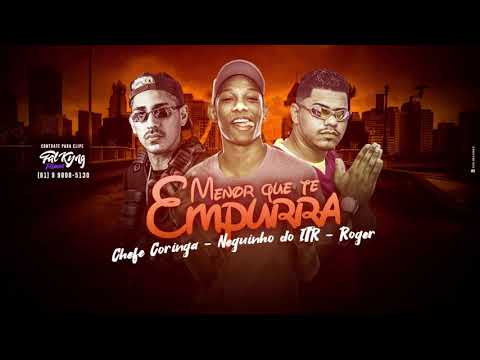 CHEFE CORINGA, ROGER, NEGUINHO DO ITR - MENOR QUE TE EMPURRA