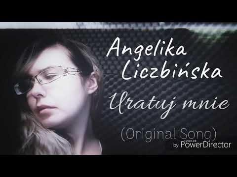 Angelika Liczbińska - Uratuj mnie (Original Song)