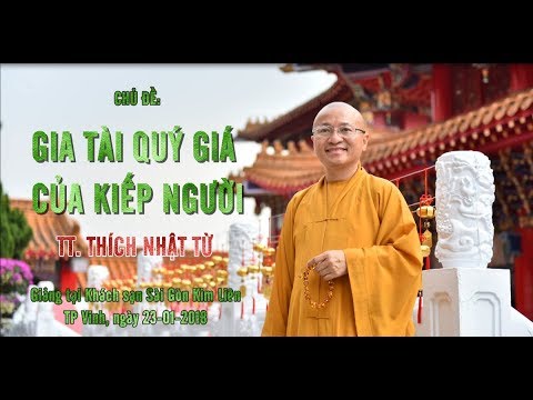 Gia Tài Quý Giá Của Kiếp Người - TT. Thích Nhật Từ