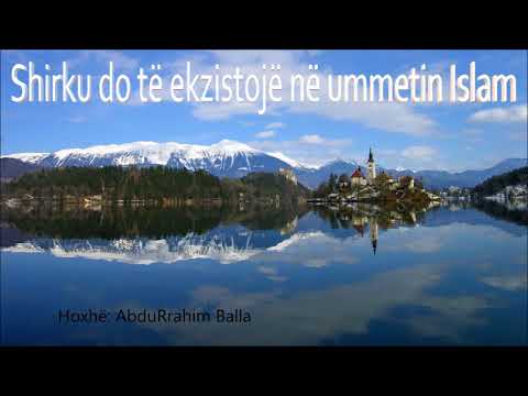 Shirku do të ekzistoje në ummetin Islam- Hoxhë: AbduRrahim Balla