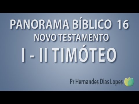 Panorama Bíblico - NT - Cartas de I e II Timóteo - Pr. Pr Hernandes Dias Lopes
