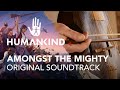 HUMANKIND™ Original Soundtrack - Amongst the Mighty by Arnaud Roy