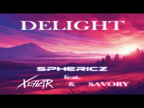 Sphericz feat. Xetlar & Savory - Delight