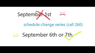 I am so sorry for the Call 260 series schedule change