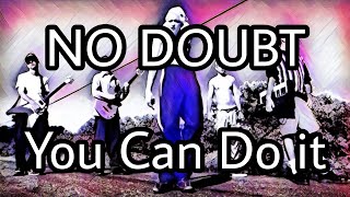 NO DOUBT - You Can Do It (Lyric Video)