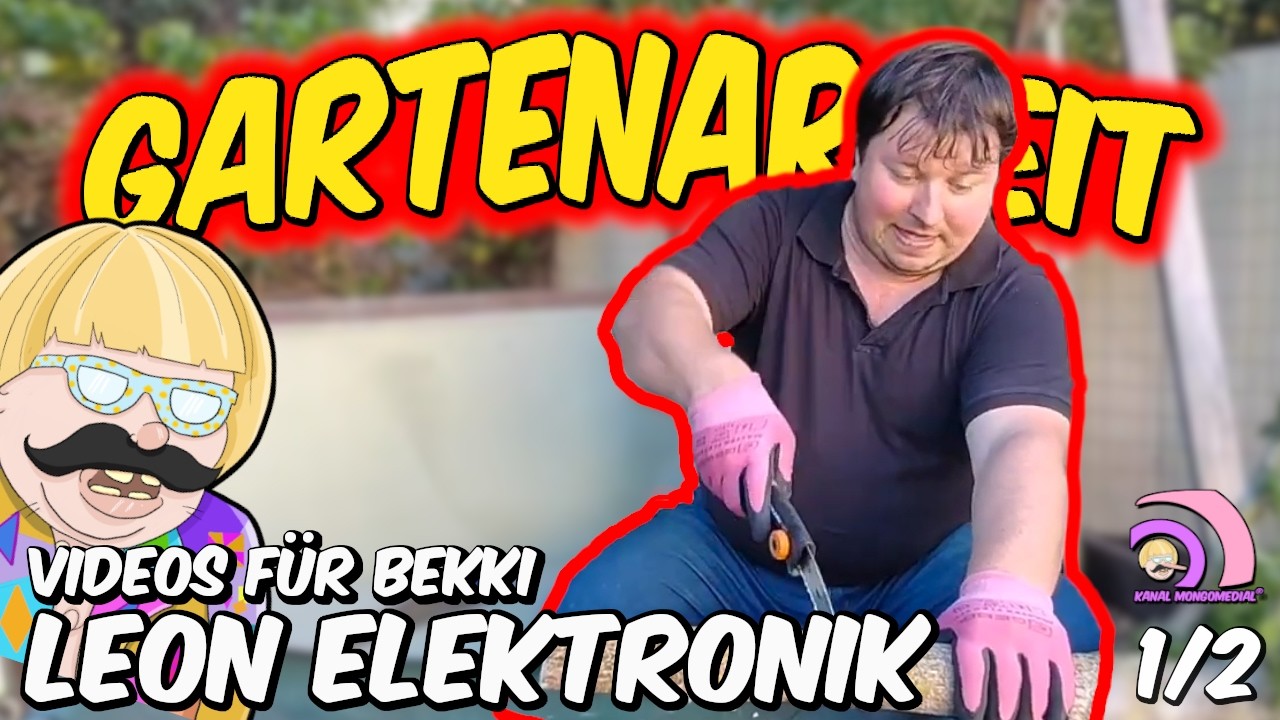 Leon Elektronik: Gartenarbeit 1/2 Pralle Gartenbauskills und Flotte Sprüche! |Videos für Bekki