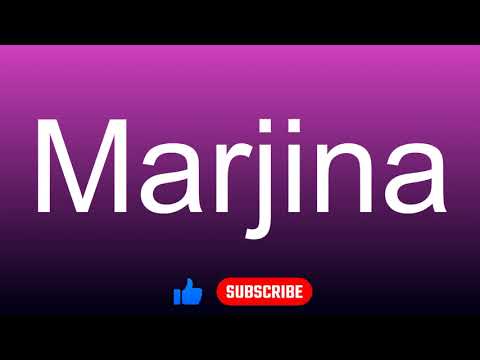 How to correctly pronounce - Marjina