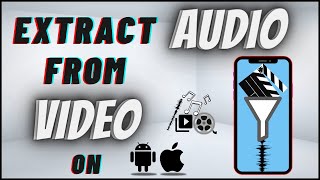 How To Extract Audio From Video On Android & IPhone