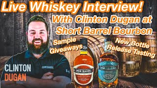 Live Whiskey Interview with Clinton Dugan from Short Barrel Bourbon! Sample Giveaways!