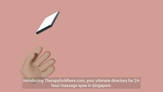 Discover 24 Hour Massage Spas in Singapore with TherapyGoWhere.com